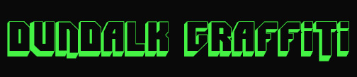 A picture displaying the words Dundalk graffiti.